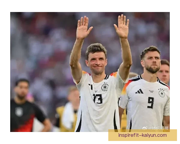 穆勒技术全面性持续提升，助力德国队恢复竞争力